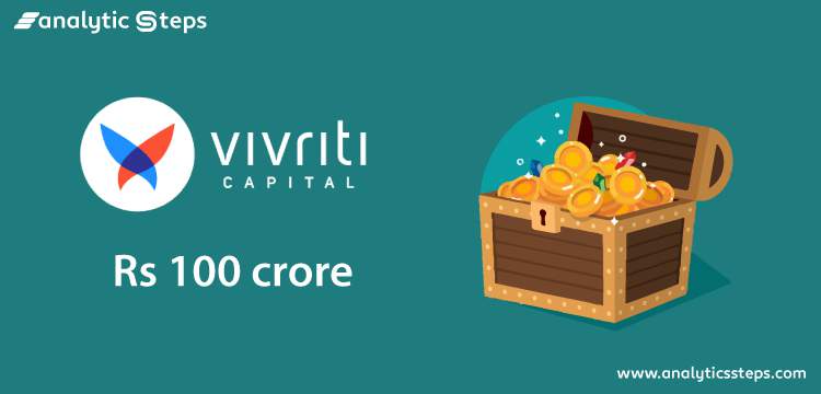 Vivriti Capital hoists Rs 100 crore in funding round title banner