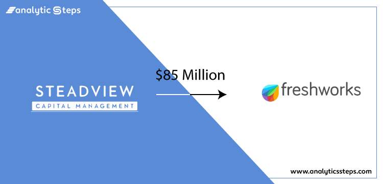 SaaS unicorn Freshworks receives $85M from Steadview Capital title banner