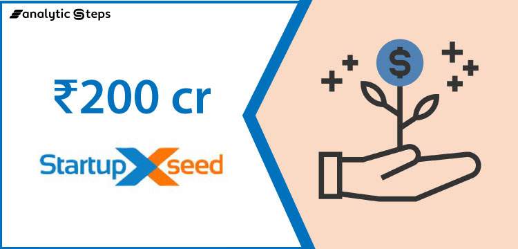 StartupXseed introduces ₹200 cr second fund to support deep tech startups title banner