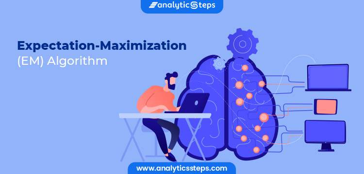 Expectation-Maximization (EM) Algorithm in Machine Learning title banner