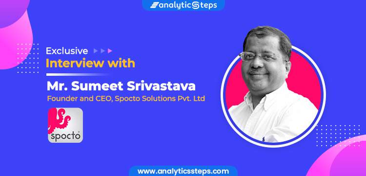 In conversation with Mr. Sumeet Srivastava, Founder and CEO of Spocto Solutions title banner