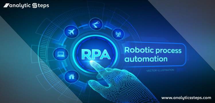 What is Robotic Process Automation?- RPA Tools, Benefits, and Myths title banner