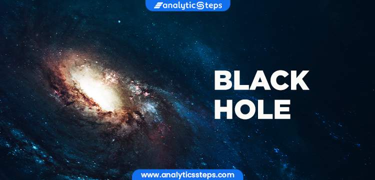 Introduction to Black Hole | Analytics Steps