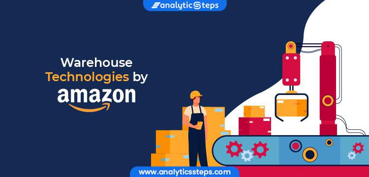 How does Amazon Use Warehouse Technologies? title banner