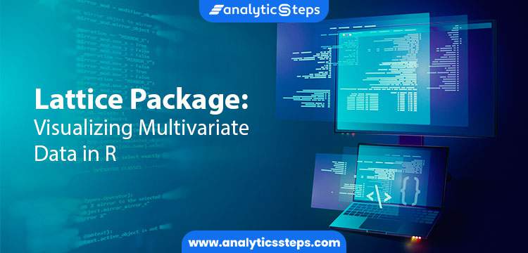 Lattice Package: Visualizing Multivariate Data in R title banner