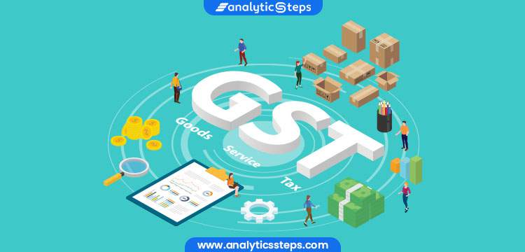 Goods and Service Tax (GST) in India explained  Analytics Steps
